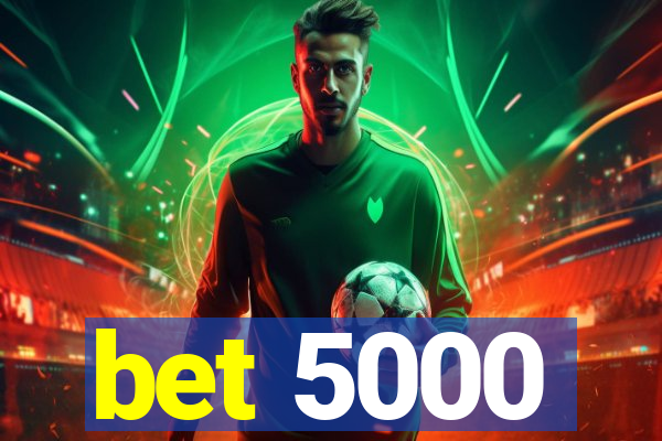 bet 5000